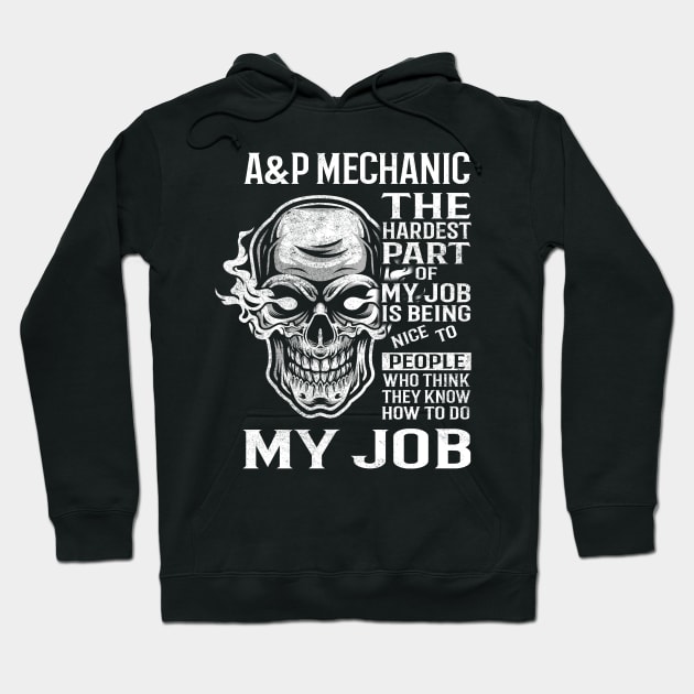 A&P Mechanic T Shirt - The Hardest Part Gift 2 Item Tee Hoodie by candicekeely6155